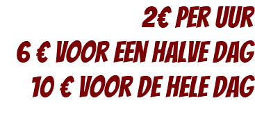 2€ per uur 6 € voor een halve dag 10 € voor de hele dag 